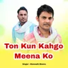 About Ton Kun Kahgo Meena Ko Song